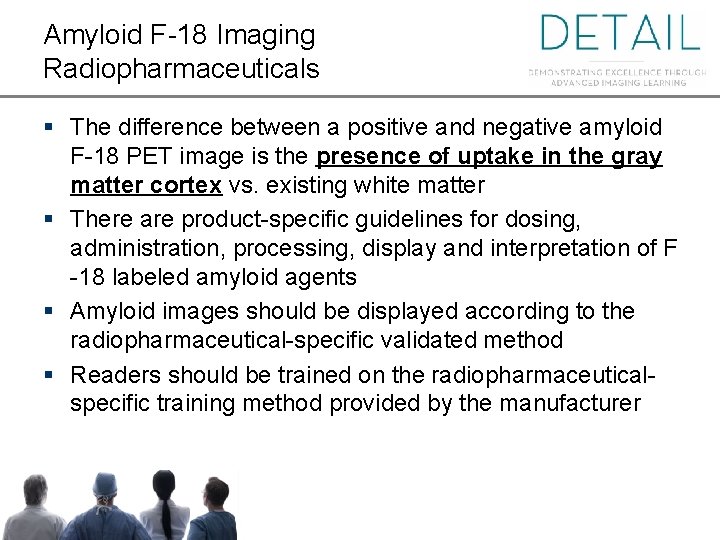 Amyloid F-18 Imaging Radiopharmaceuticals § The difference between a positive and negative amyloid F-18