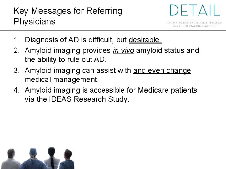 Key Messages for Referring Physicians 1. Diagnosis of AD is difficult, but desirable. 2.