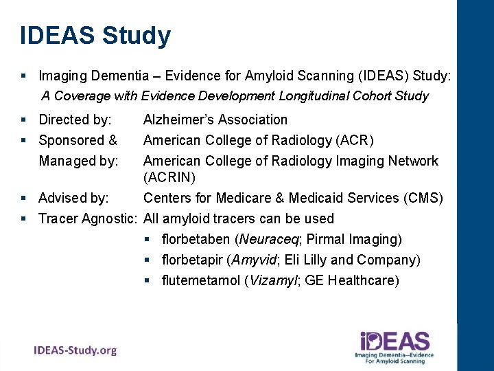 IDEAS Study § Imaging Dementia – Evidence for Amyloid Scanning (IDEAS) Study: A Coverage