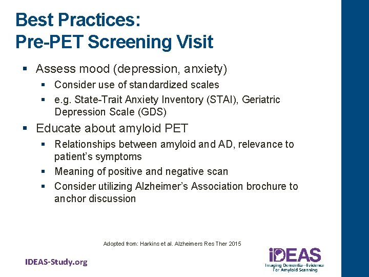 Best Practices: Pre-PET Screening Visit § Assess mood (depression, anxiety) § Consider use of