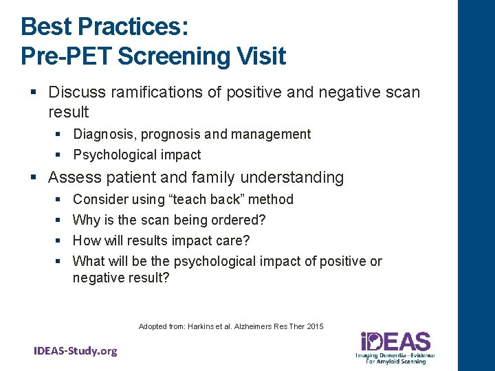 Best Practices: Pre-PET Screening Visit § Discuss ramifications of positive and negative scan result