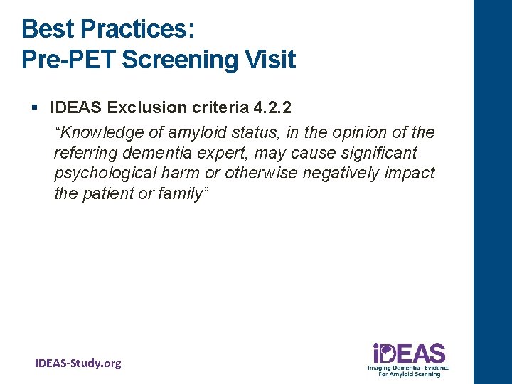 Best Practices: Pre-PET Screening Visit § IDEAS Exclusion criteria 4. 2. 2 “Knowledge of