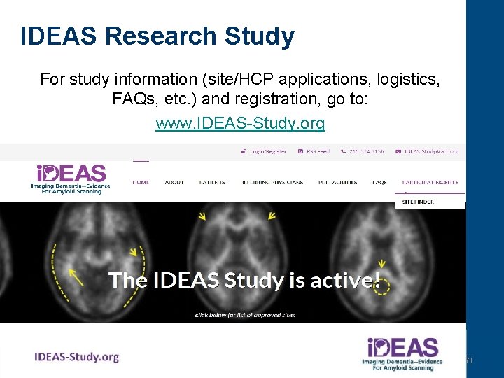 IDEAS Research Study For study information (site/HCP applications, logistics, FAQs, etc. ) and registration,