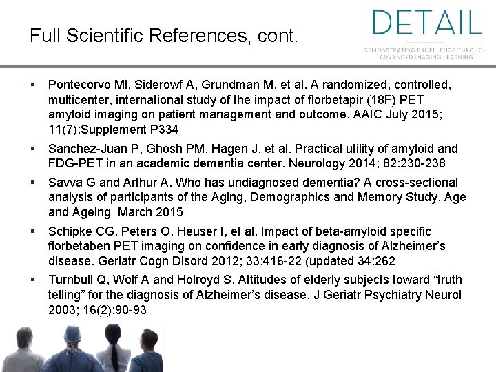 Full Scientific References, cont. § Pontecorvo Ml, Siderowf A, Grundman M, et al. A