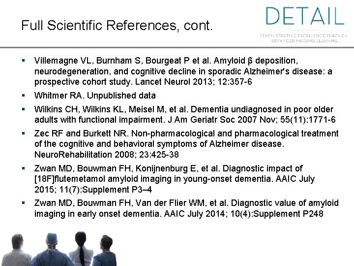 Full Scientific References, cont. § Villemagne VL, Burnham S, Bourgeat P et al. Amyloid