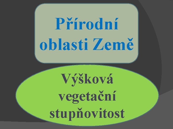 Přírodní oblasti Země Výšková vegetační stupňovitost 