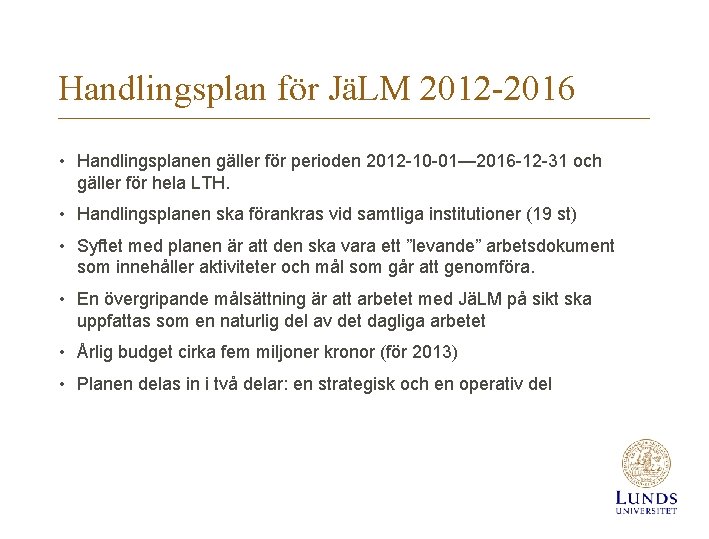 Handlingsplan för JäLM 2012 -2016 • Handlingsplanen gäller för perioden 2012 -10 -01— 2016