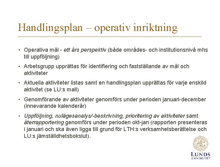 Handlingsplan – operativ inriktning • Operativa mål - ett års perspektiv (både områdes- och