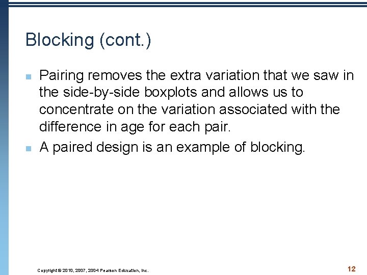 Blocking (cont. ) n n Pairing removes the extra variation that we saw in