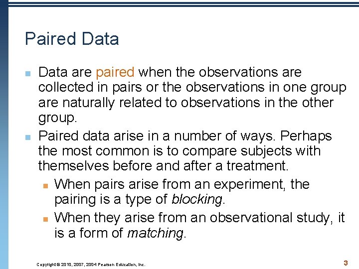 Paired Data n n Data are paired when the observations are collected in pairs