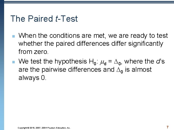 The Paired t-Test n n When the conditions are met, we are ready to