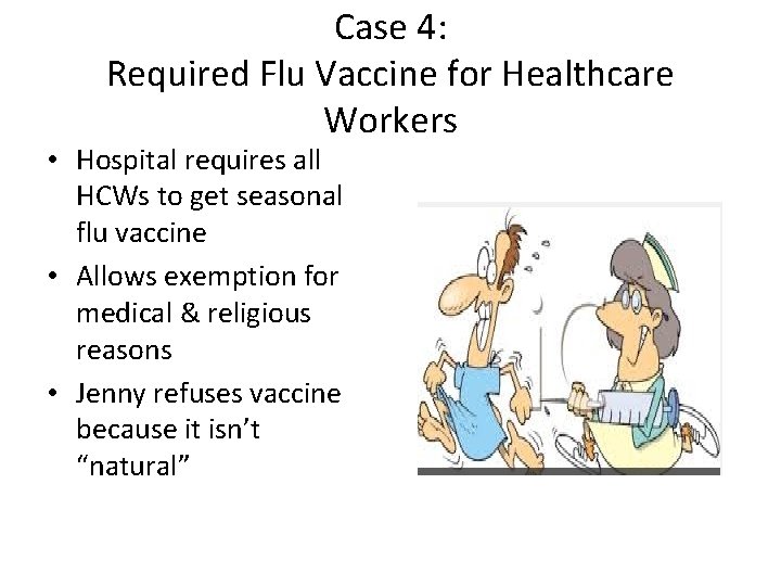 Case 4: Required Flu Vaccine for Healthcare Workers • Hospital requires all HCWs to