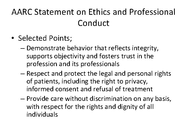 AARC Statement on Ethics and Professional Conduct • Selected Points; – Demonstrate behavior that