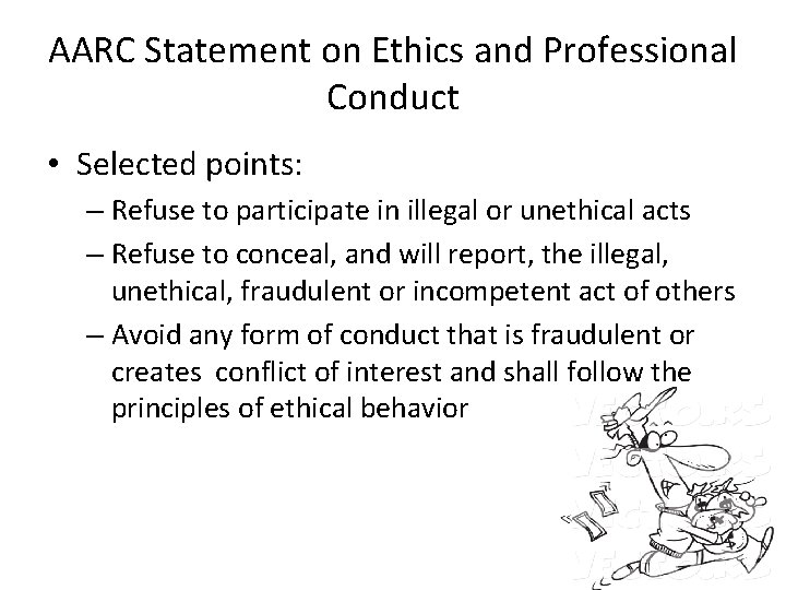 AARC Statement on Ethics and Professional Conduct • Selected points: – Refuse to participate