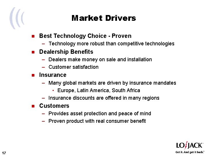 Market Drivers n Best Technology Choice - Proven – Technology more robust than competitive