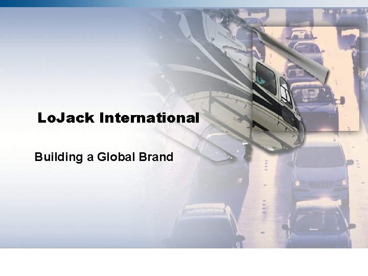 Lo. Jack International Building a Global Brand 