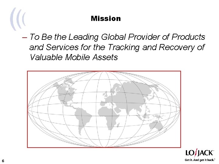 Mission – To Be the Leading Global Provider of Products and Services for the