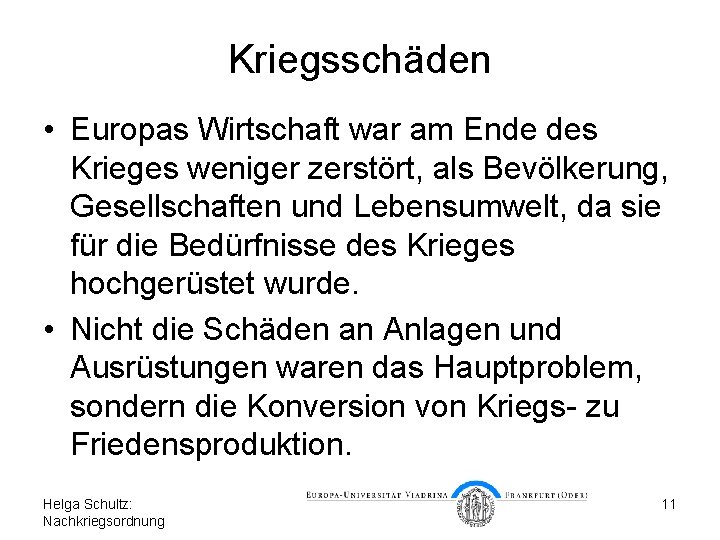 Kriegsschäden • Europas Wirtschaft war am Ende des Krieges weniger zerstört, als Bevölkerung, Gesellschaften