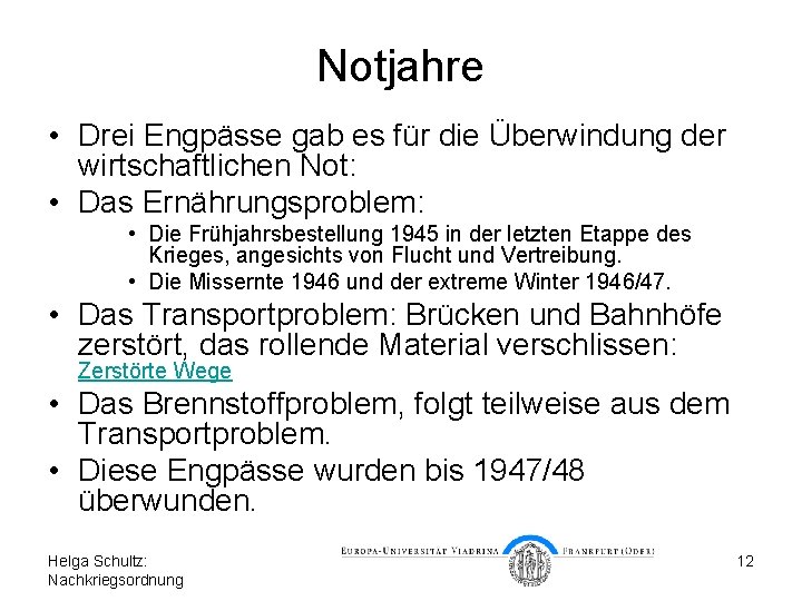 Notjahre • Drei Engpässe gab es für die Überwindung der wirtschaftlichen Not: • Das