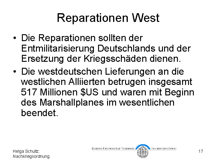 Reparationen West • Die Reparationen sollten der Entmilitarisierung Deutschlands und der Ersetzung der Kriegsschäden