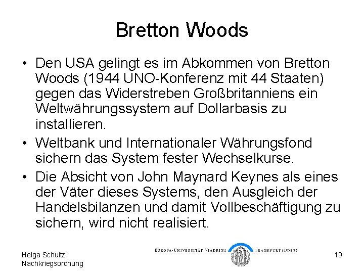 Bretton Woods • Den USA gelingt es im Abkommen von Bretton Woods (1944 UNO-Konferenz