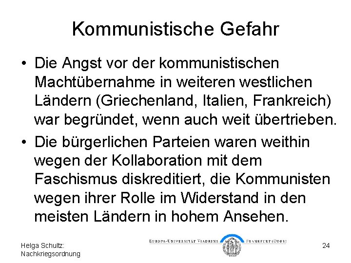 Kommunistische Gefahr • Die Angst vor der kommunistischen Machtübernahme in weiteren westlichen Ländern (Griechenland,