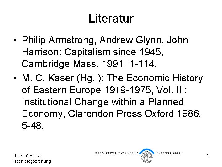 Literatur • Philip Armstrong, Andrew Glynn, John Harrison: Capitalism since 1945, Cambridge Mass. 1991,