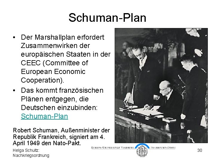 Schuman-Plan • Der Marshallplan erfordert Zusammenwirken der europäischen Staaten in der CEEC (Committee of