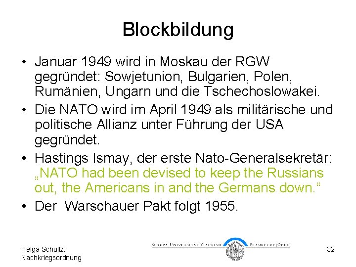 Blockbildung • Januar 1949 wird in Moskau der RGW gegründet: Sowjetunion, Bulgarien, Polen, Rumänien,