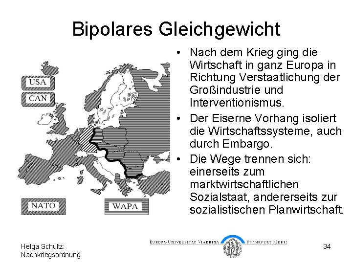 Bipolares Gleichgewicht • Nach dem Krieg ging die Wirtschaft in ganz Europa in Richtung