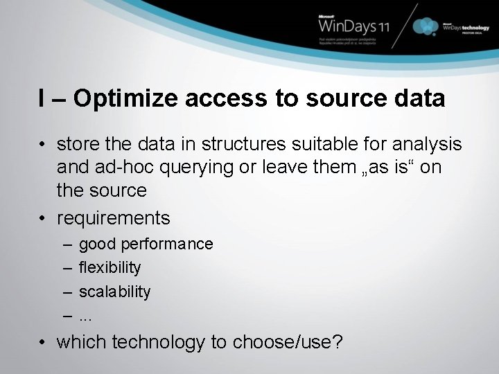 I – Optimize access to source data • store the data in structures suitable