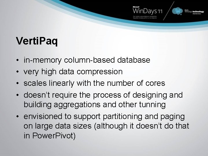 Verti. Paq • • in-memory column-based database very high data compression scales linearly with