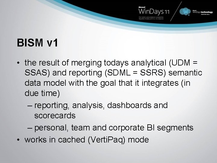 BISM v 1 • the result of merging todays analytical (UDM = SSAS) and