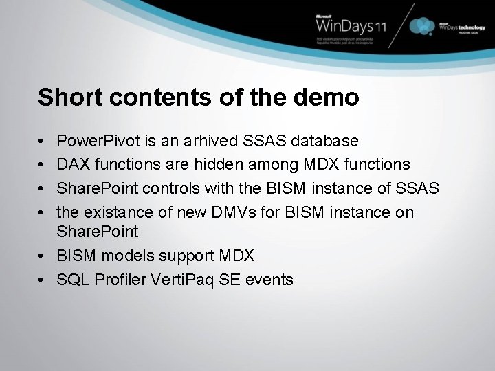 Short contents of the demo • • Power. Pivot is an arhived SSAS database