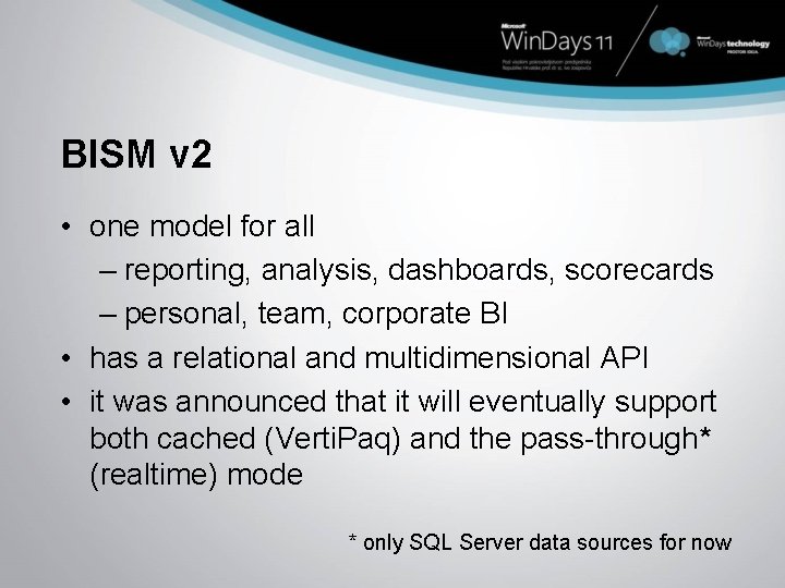 BISM v 2 • one model for all – reporting, analysis, dashboards, scorecards –