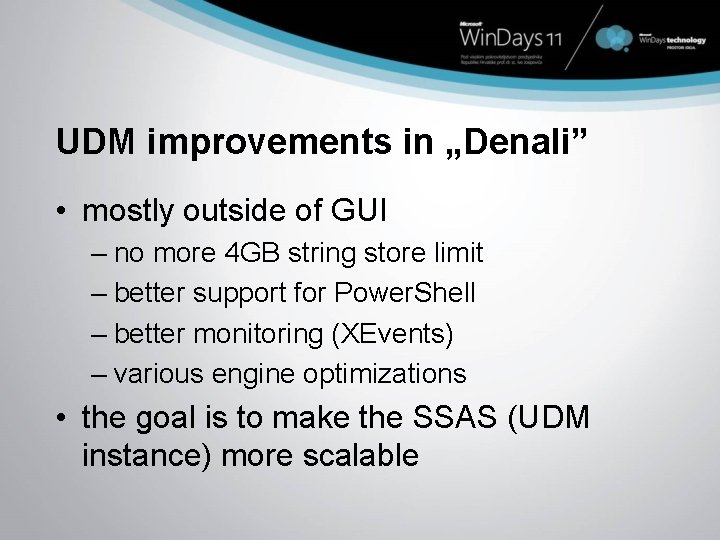 UDM improvements in „Denali” • mostly outside of GUI – no more 4 GB