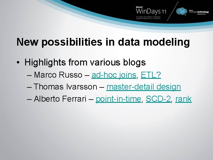 New possibilities in data modeling • Highlights from various blogs – Marco Russo –