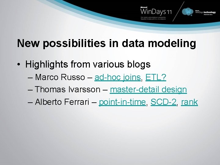 New possibilities in data modeling • Highlights from various blogs – Marco Russo –