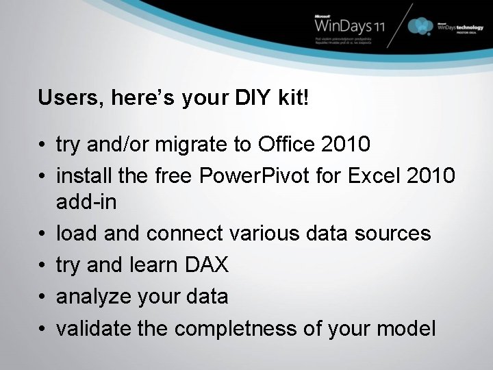 Users, here’s your DIY kit! • try and/or migrate to Office 2010 • install