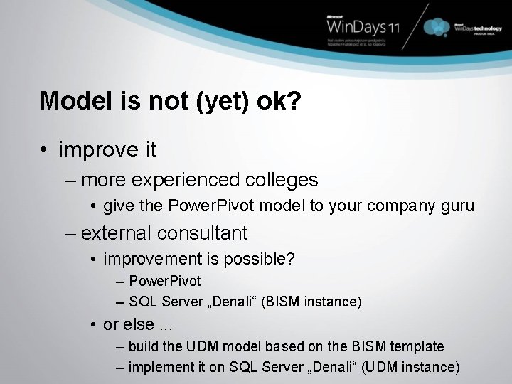 Model is not (yet) ok? • improve it – more experienced colleges • give