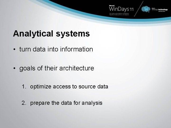 Analytical systems • turn data into information • goals of their architecture 1. optimize