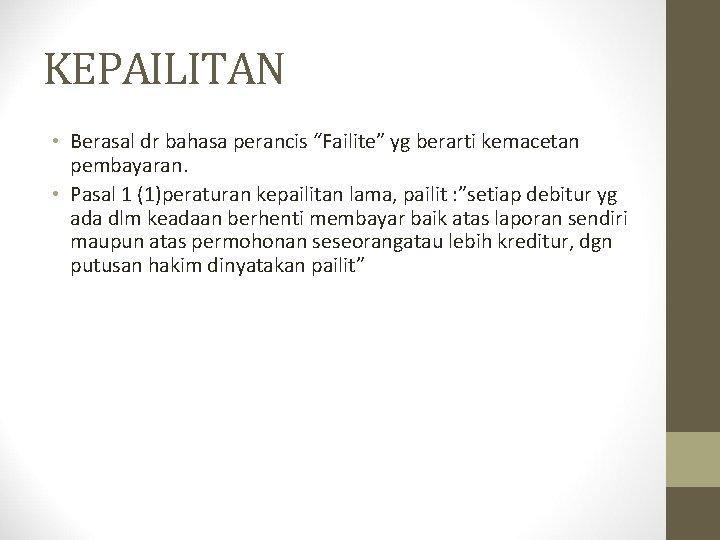 KEPAILITAN • Berasal dr bahasa perancis “Failite” yg berarti kemacetan pembayaran. • Pasal 1