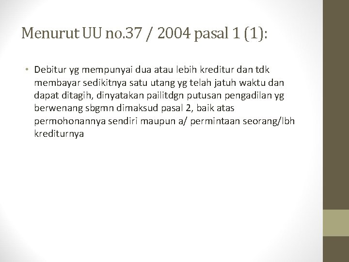 Menurut UU no. 37 / 2004 pasal 1 (1): • Debitur yg mempunyai dua