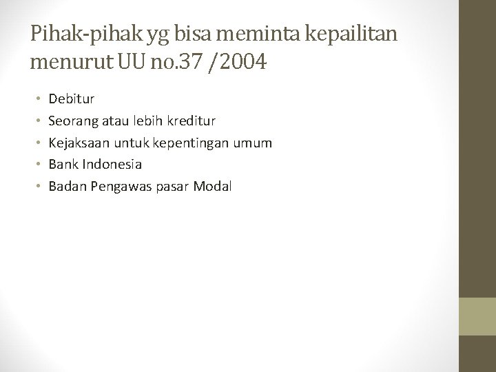 Pihak-pihak yg bisa meminta kepailitan menurut UU no. 37 /2004 • • • Debitur