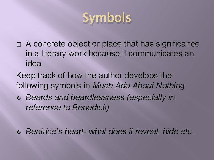 Symbols A concrete object or place that has significance in a literary work because