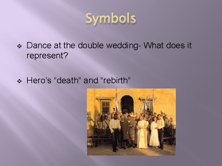 Symbols v Dance at the double wedding- What does it represent? v Hero’s “death”