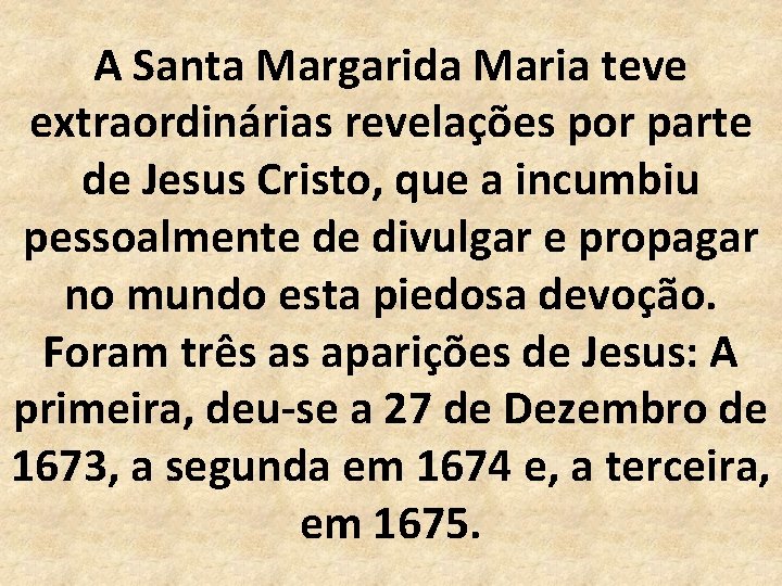 A Santa Margarida Maria teve extraordinárias revelações por parte de Jesus Cristo, que a