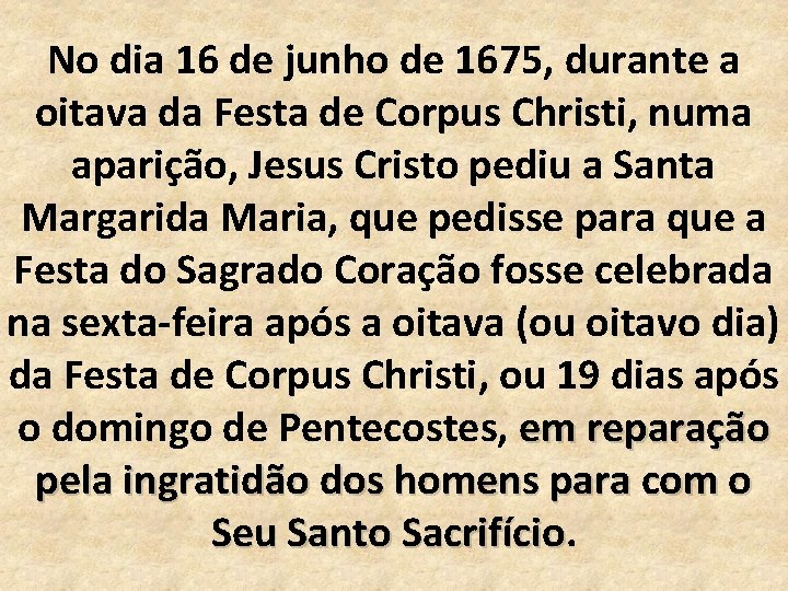 No dia 16 de junho de 1675, durante a oitava da Festa de Corpus