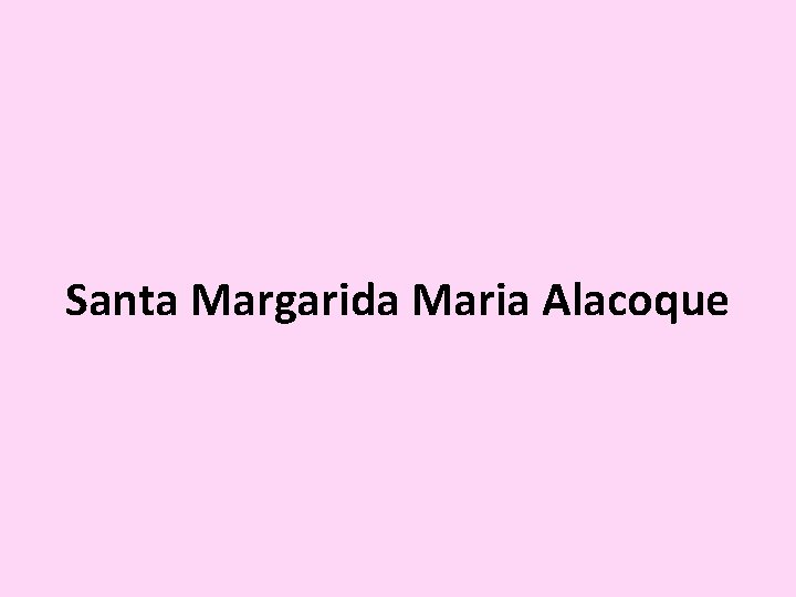Santa Margarida Maria Alacoque 