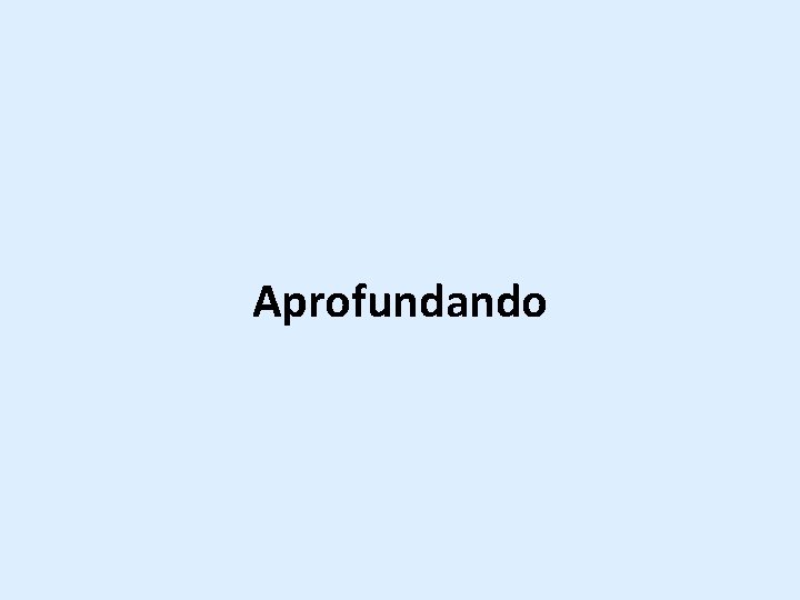 Aprofundando 